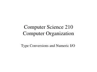 Computer Science 210 Computer Organization