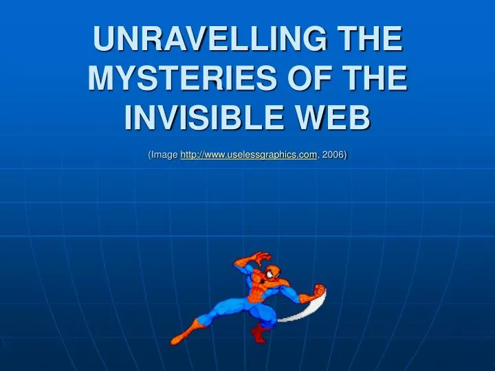 unravelling the mysteries of the invisible web image http www uselessgraphics com 2006