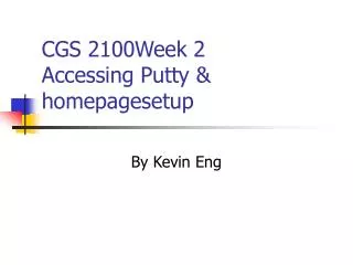 CGS 2100Week 2 Accessing Putty &amp; homepagesetup