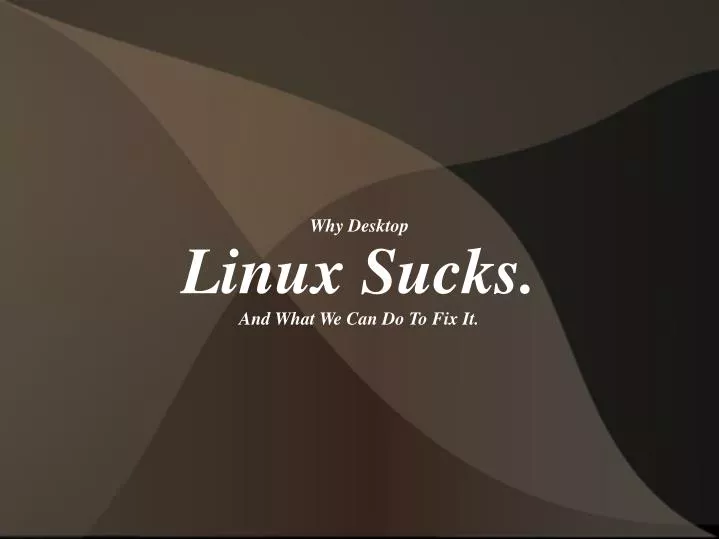 why desktop linux sucks and what we can do to fix it