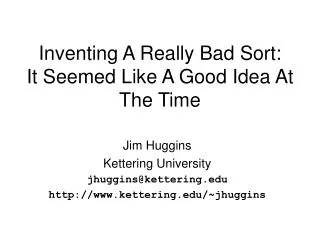 Inventing A Really Bad Sort: It Seemed Like A Good Idea At The Time