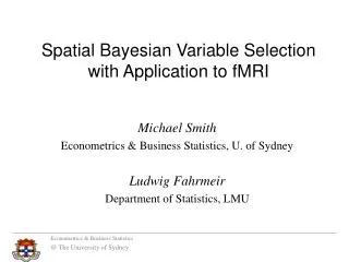 Michael Smith Econometrics &amp; Business Statistics, U. of Sydney Ludwig Fahrmeir