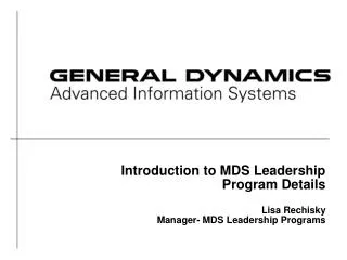 Introduction to MDS Leadership Program Details Lisa Rechisky Manager- MDS Leadership Programs