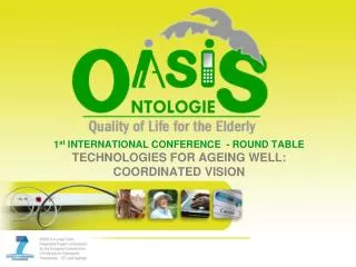 1 st INTERNATIONAL CONFERENCE - ROUND TABLE TECHNOLOGIES FOR AGEING WELL: COORDINATED VISION