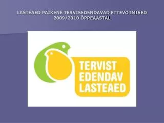 lasteaed p ikene tervisedendavad ettev tmised 2009 2010 ppeaastal