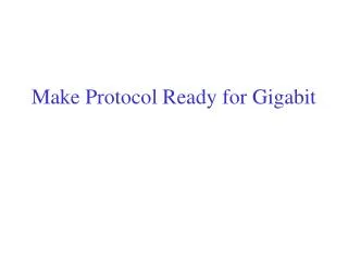 Make Protocol Ready for Gigabit