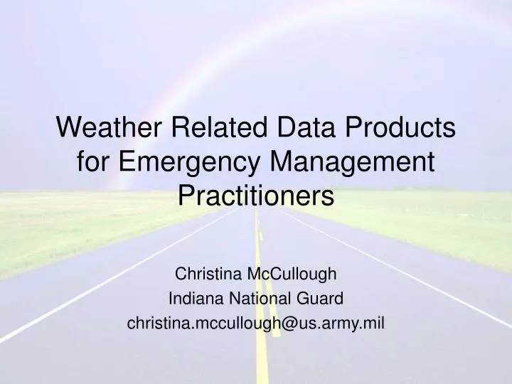 weather related data products for emergency management practitioners