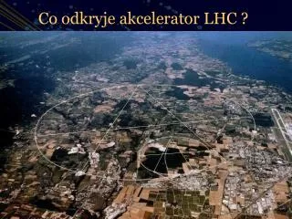 co odkryje akcelerator lhc