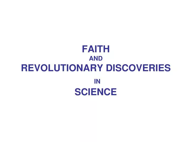 faith and revolutionary discoveries in science