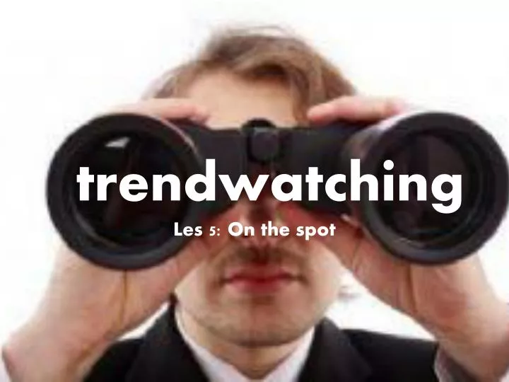 trendwatching les 5 on the spot