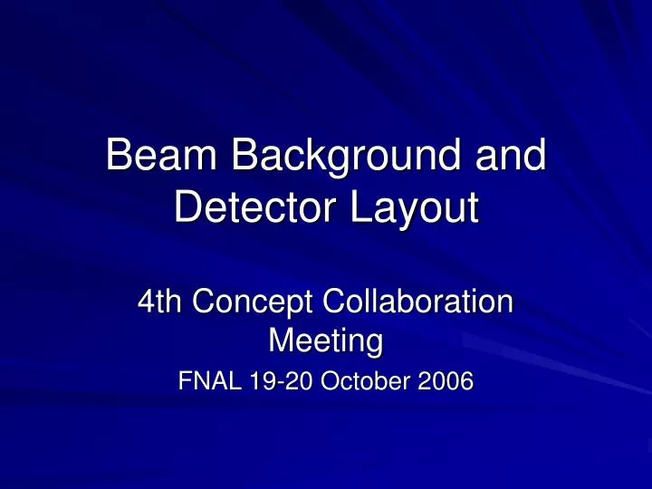 beam background and detector layout