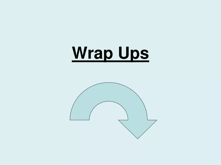 wrap ups