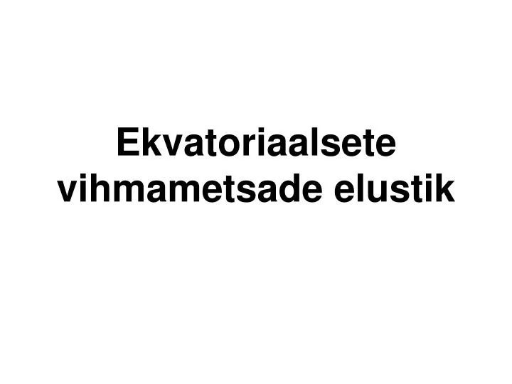 ekvatoriaalsete vihmametsade elustik