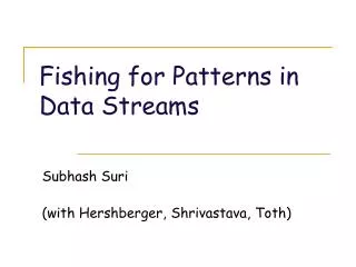 Fishing for Patterns in Data Streams