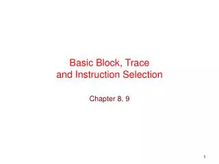 Basic Block, Trace and Instruction Selection