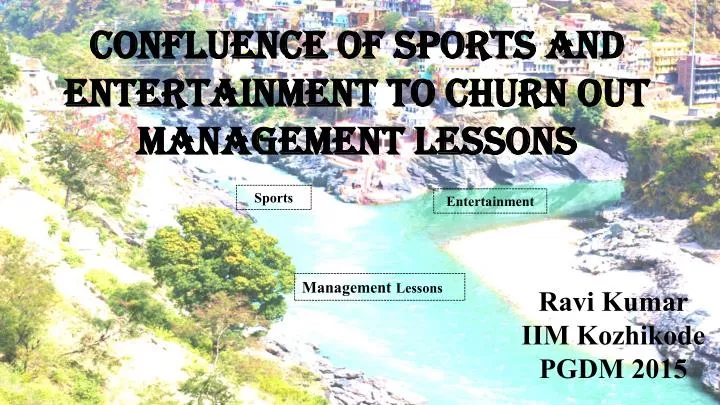 confluence of sports and entertainment to churn out management lessons