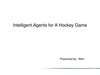 Intelligent Agents for A Hockey Game