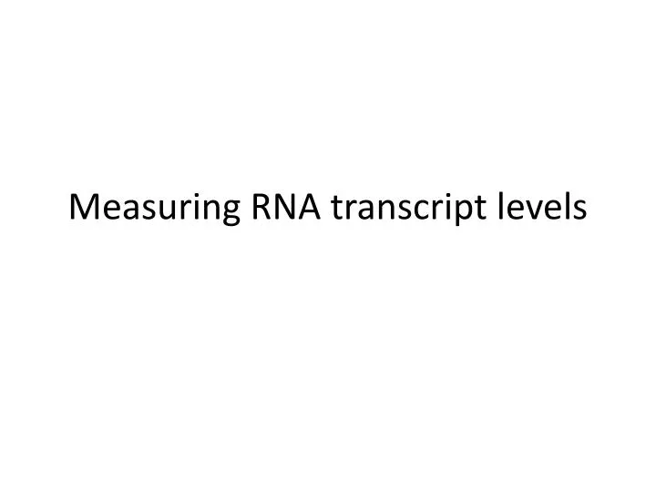 measuring rna transcript levels