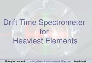 Drift Time Spectrometer for Heaviest Elements