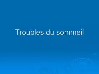 troubles du sommeil