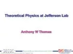 Advancements in Theoretical Physics at Jefferson Lab: Enhancing Hadron Research - slide 1