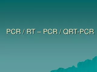 PCR / RT – PCR / QRT-PCR