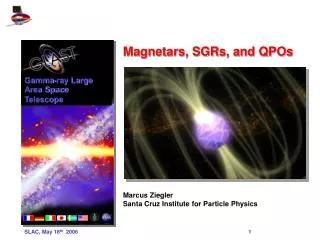 Magnetars, SGRs, and QPOs Marcus Ziegler Santa Cruz Institute for Particle Physics