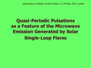Seismology of Stellar Coronal Flares , 21-24 May 2013, Leiden