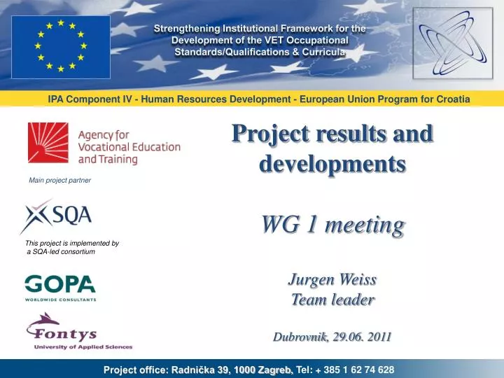project results and developments wg 1 meeting jurgen weiss team leader dubrovnik 29 06 2011