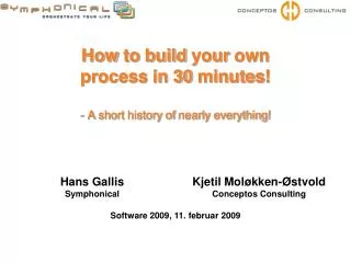 How to build your own process in 30 minutes ! - A short history of nearly everything !