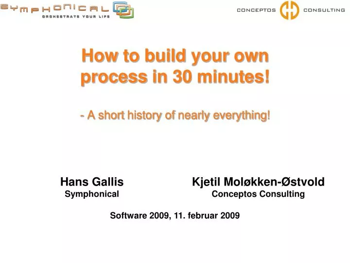 how to build your own process in 30 minutes a short history of nearly everything