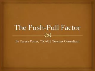 The Push-Pull Factor
