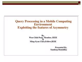 Query Processing in a Mobile Computing Environment Exploiting the features of Asymmetry