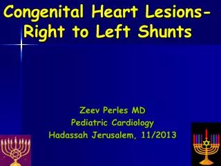 Congenital Heart Lesions- Right to Left Shunts