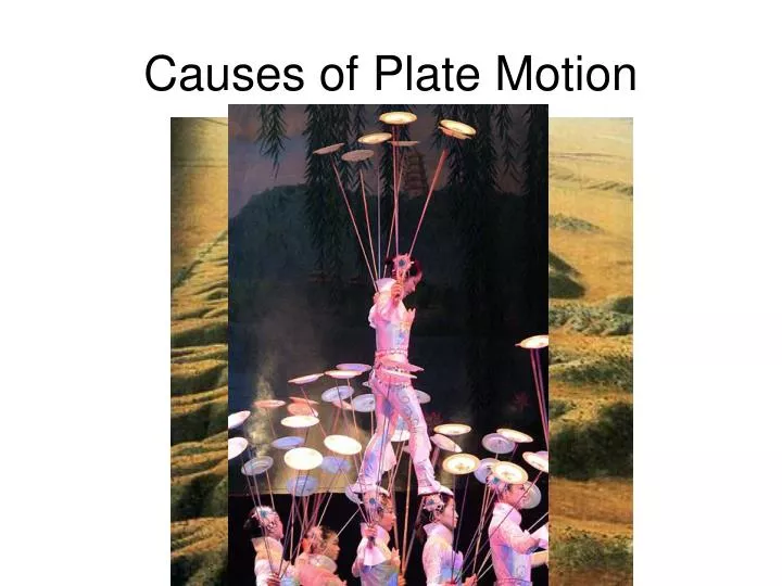causes of plate motion
