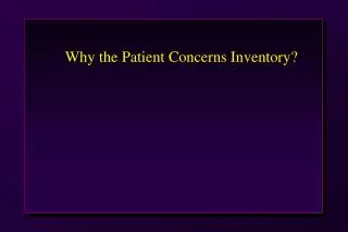 Why the Patient Concerns Inventory?