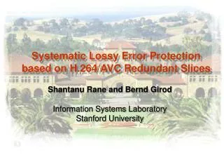 Systematic Lossy Error Protection based on H.264/AVC Redundant Slices