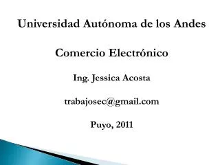 Universidad Autónoma de los Andes Comercio Electrónico Ing. Jessica Acosta trabajosec@gmail