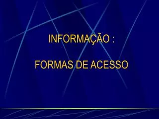 informa o formas de acesso