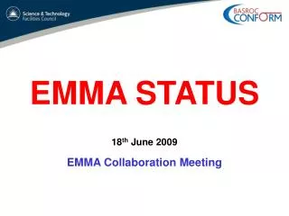 EMMA STATUS 18 th June 2009 EMMA Collaboration Meeting