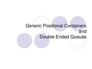 Generic Positional Containers and Double-Ended Queues