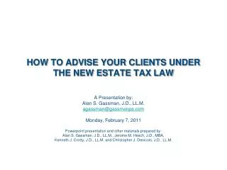 HOW TO ADVISE YOUR CLIENTS UNDER THE NEW ESTATE TAX LAW