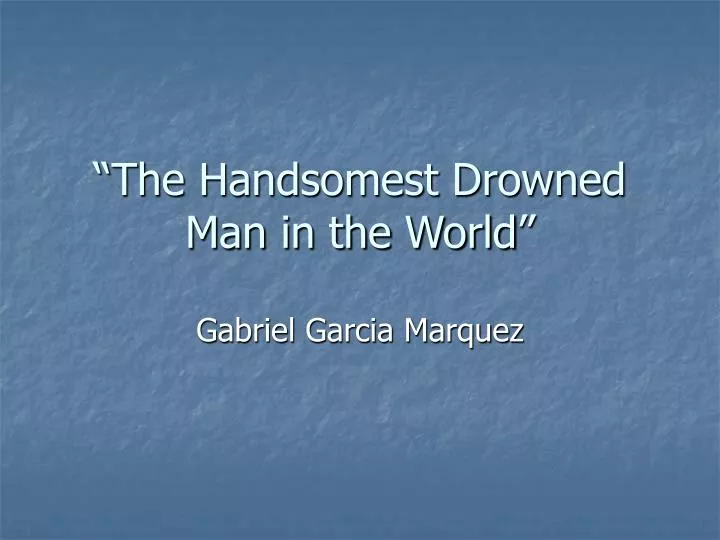 the handsomest drowned man in the world