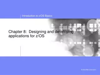 Chapter 8: Designing and developing applications for z/OS