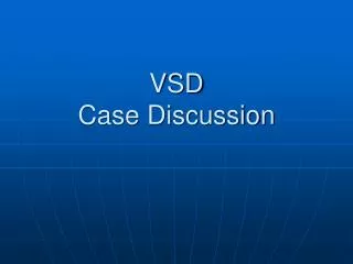 VSD Case Discussion