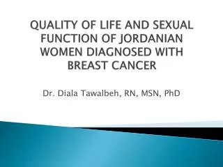 QUALITY OF LIFE AND SEXUAL FUNCTION OF JORDANIAN WOMEN DIAGNOSED WITH BREAST CANCER