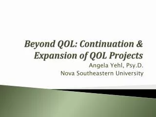 Beyond QOL: Continuation &amp; Expansion of QOL Projects