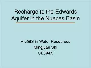 Recharge to the Edwards Aquifer in the Nueces Basin