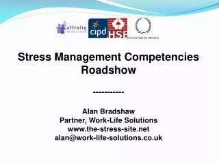 Stress Management Competencies Roadshow ----------- Alan Bradshaw Partner, Work-Life Solutions