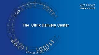 The Citrix Delivery Center